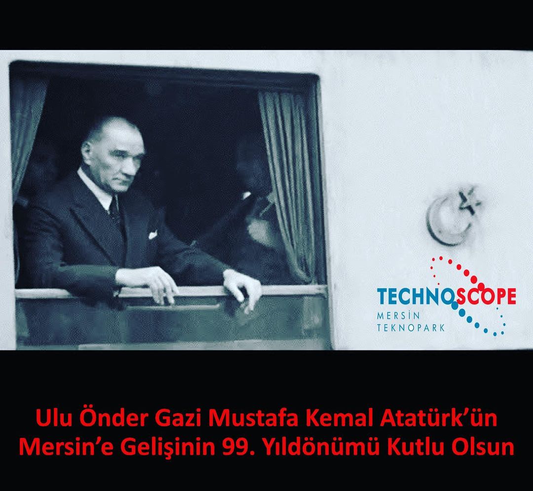 Ulu Önder Gazi Mustafa Kemal Atatürk’ün Mersin’e Gelişinin 99. Yıldönümü Kutlu Olsun..