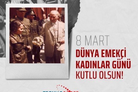 8 MART DÜNYA EMEKÇİ KADINLAR GÜNÜ KUTLU OLSUN