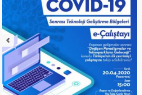 Covid-19 Sonrası Teknoloji Odaklı Firmalar ve Teknoparklar e-Çalıştayı