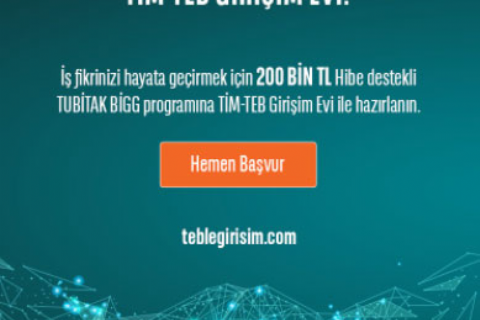 TEKNO GİRİŞİMCİLERİN DOĞRU ADRESİ  TİM-TEB GİRİŞİM EVİ